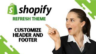 How to Customize Header and Footer in Shopify Refresh Theme (EASY)