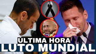 LUTO MUNDIAL por DANI ALVES tras INESPERADA MUERTE ¡LIONEL MESSI Y NEYMAR JR EN LAGRIMAS!