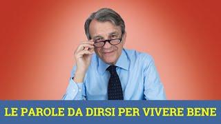 Le parole da dirsi per vivere bene