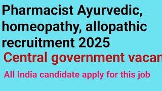 Esic, aiims,  pharmacist recruitment 2025 |pharmacist ayurvedic, homeopathy, allopathic vacancy