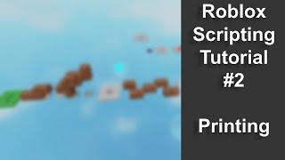 Roblox Scripting Course #2 - Printing