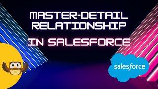 What is a master-detail relationship in Salesforce?