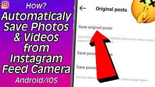 How to Automatically Save Photos & Videos from Instagram Feed Camera