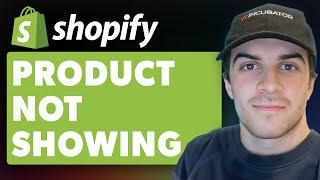 Product Not Showing On Shopify? Simple Fix (Full 2024 Guide)