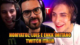 Homyatol, Luis e Enkk imitano tutta TWITCH ITALIA