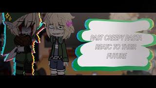 頹「 Past Creepypasta React Their Future」•||• Creepypastas•||•/•|| Blood •||•