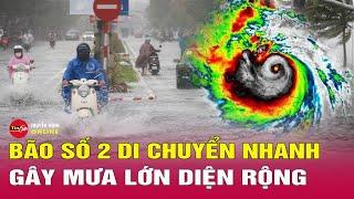 Bản Tin Trưa 22/7. Tin bão mới nhất Bão số 2 giật cấp 11, sắp gây mưa to