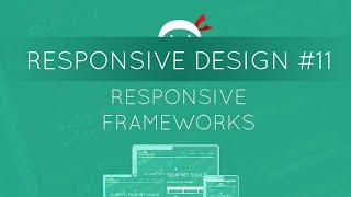 Responsive Web Design Tutorial #11 - Responsive Frameworks Introduction