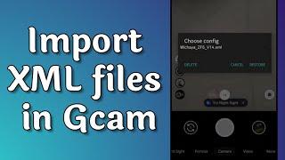 Import XML Files in Gcam|| How to Import External XML files in Google Camera??