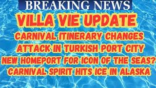 Villa Vie Update! Massive Carnival Itinerary Changes! Turkish Port City Problems & More Cruise News