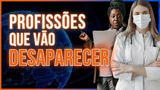 Essas Profissões podem deixar de existir! Profissões do Futuro?