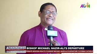 PRIMATE NDUKUBA REACTS TO BISHOP MICHAEL NAZIR ALI’S DEPARTURE TO ROMAN CATHOLIC