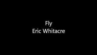 Fly - Eric Whitacre