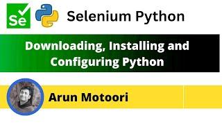 Downloading Installing and Configuring Python (Selenium Python)