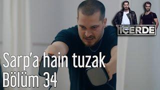 İçerde 34. Bölüm - Sarp'a Hain Tuzak