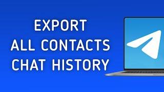 How To Export Your Telegram Chat History With All Contact On PC