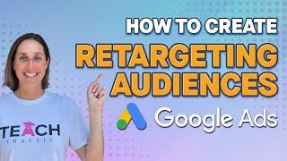 How to Create Retargeting Audience in Google Ads - A Quick & Easy To Follow Walkthrough