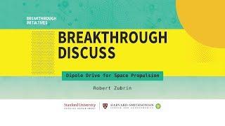 Dipole Drive for space propulsion | Robert Zubrin at Breakthrough Discuss 2018