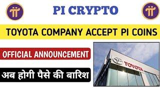  TOYOTA COMPANY ACCEPT PI , pi network new update today, pi network new update, pi network news