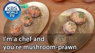 I'm a chef and you're mushroom-prawn (Stars' Top Recipe at Fun-Staurant) | KBS WORLD TV 201027