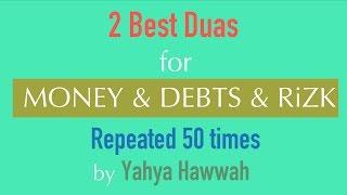 2 Best Duas for | MONEY & DEBTS & RiZK | (50x) by Yahya Hawwah