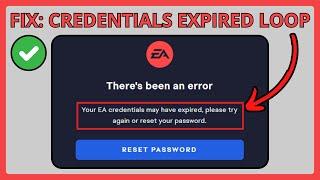 How To Fix EA Your Credentials Have Expired Loop - Full Guide