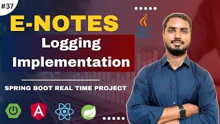 #37 Enotes- Logging Implementation | Spring Boot Real Project