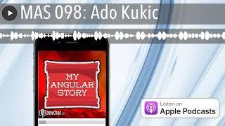 MAS 098: Ado Kukic