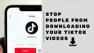 How to stop people from downloading your TikTok videos