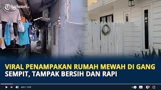 Viral Penampakan Rumah Mewah di Gang Sempit Curi Perhatian, Tamapk Bersih dan Rapi