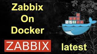 How to install zabbix on docker ( Step by full Step ) latest version