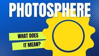 What Does It Mean? - What Is The Photosphere?