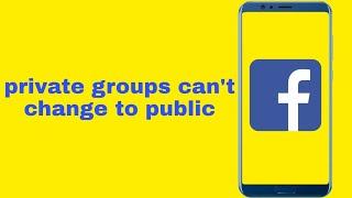 How do I change a group from private to public? Facebook Groups