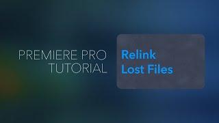 Relink Media Offline or Lost Files in Premiere Pro