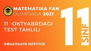 11 -OKTYABRDA BO'LIB O'TGAN MATEMATIKA FAN OLIMPIADASIDA 11 -SINFLAR UCHUN TUSHGAN TEST TAHLILI