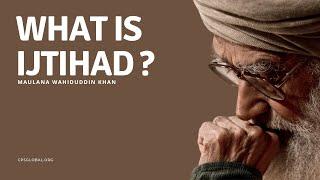 What is Ijtihad? | 25 Feb 2007 - Maulana Wahiduddin Khan