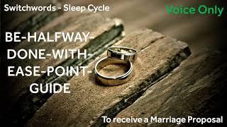 Switchwords -To receive a Marriage Proposal (Voice Only) - BE-HALFWAY-DONE-WITH-EASE-POINT-GUIDE