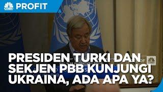 Presiden Turki & Sekjen PBB Berkunjung Ke Ukraina