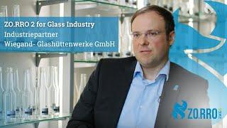 ZO.RRO 2 for Glass Industry - Industriepartner Wiegand-Glashüttenwerk GmbH