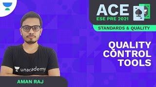 Quality Control Tools |ACE ESE Prelims 2021|Standards & Quality Practices|Aman Raj| Unacademy Ascend