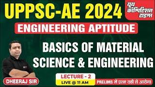 UPPSC AE PRELIMS SPECIAL BATCH | Basics of Material Science and Engineering | BY Dheeraj  SIR