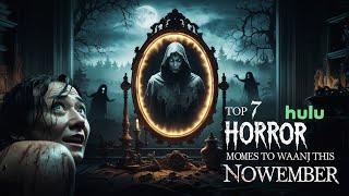 Top 7 Must Watch Horror Movies Streaming Now – November 2024!