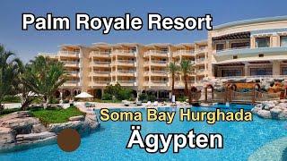 Hotel tour Palm Royale Resort  | Soma Bay  |  Hurghada  | Ägypten