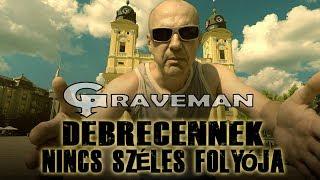 Graveman - Debrecennek Nincs Széles Folyója