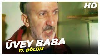 Üvey Baba 17. Bölüm | Nostalji Diziler