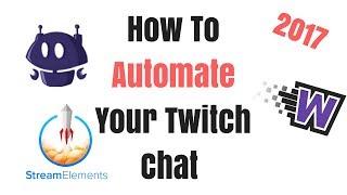 How To Automate Your Twitch Chat Using Nightbot, Stream Elements, and Wizebot 2024