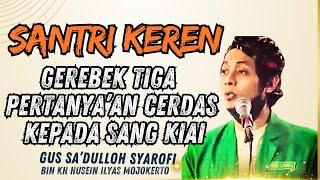 Cool Santri Raid Three Intelligent Questions to the Kiai Gus Sa''Dulloh Syarofi's lecture