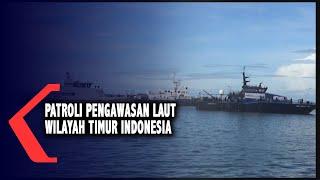 Patroli Pengawasan Laut Wilayah Timur Indonesia