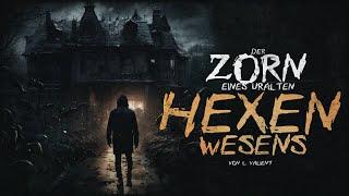 Der Zorn eines uralten Hexenwesens ◈ Creepypasta german Creepypasta Deutsch [Horror Hörbuch]