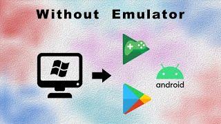 How to run android apps on pc without any emulator